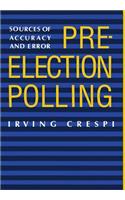 Pre-Election Polling: Sources of Accuracy and Error: Sources of Accuracy and Error