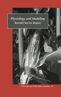 Physiology and Modeling Kernel Set in Maize