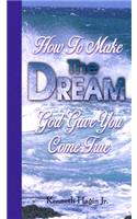 How to Make the Dream God Gave You Come True