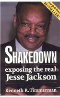 Shakedown: Exposing the Real Jesse Jackson