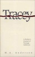 Tracey: A Mothers Journal of Teenage Addiction