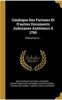 Catalogue Des Factums Et D'autres Documents Judiciaires Antérieurs À 1790