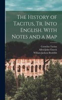 History of Tacitus, Tr. Into English. With Notes and a Map
