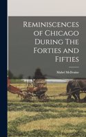 Reminiscences of Chicago During The Forties and Fifties