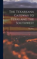 Texarkana Gateway to Texas and the Southwest