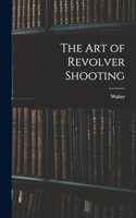The Art of Revolver Shooting