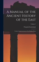 Manual of the Ancient History of the East: To the Commencement of the Median Wars; Volume 1