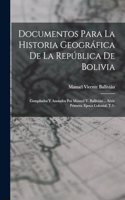 Documentos Para La Historia Geográfica De La República De Bolivia