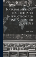 Natural Method of Shorthand Instruction for Individual or Class Use