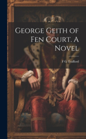 George Geith of Fen Court. A Novel