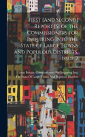 First [And Second] Report [S] of the Commissioners for Inquiring Into the State of Large Towns and Populous Districts, Issue 2