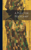 Plea For Polygamy