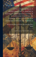 Leyes Comerciales Y Marítimas De La América Latina Comparadas Entre Sí Y Con Los Códigos De España Y Las Leyes De Los Estados Unidos De América: De Los Contratos Especiales Del Comercio