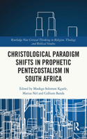 Christological Paradigm Shifts in Prophetic Pentecostalism in South Africa