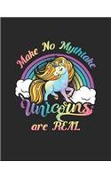 Make No Mythtake Unicorns Are Real: I Believe The Myth Notebook