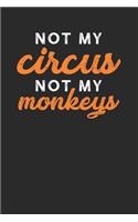Not My Circus Not My Monkeys