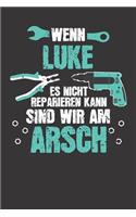 Wenn LUKE es nicht reparieren kann: Individuelles Namen personalisiertes Männer & Jungen blanko Notizbuch. gepunktet dotted, leere Seiten. Lustiges DIY Handwerker & Hobby Heimwerker Ge