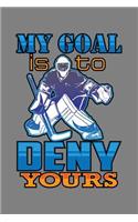 My Goal Is To Deny Yours