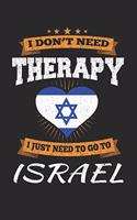 I Don't Need Therapy I Just Need To Go To Israel