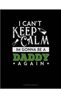 I Can't Keep Calm I'm Going To Be A Daddy Again: 6 Columns Columnar Pad(1734 6 Columns Columnar Pad)