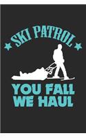 Ski Patrol You Fall We Haul