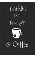 Thankful For Friday's And Coffee