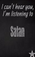 I Can't Hear You, I'm Listening to Satan Creative Writing Lined Journal: Promoting Band Fandom and Music Creativity Through Journaling...One Day at a Time