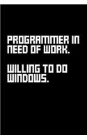 Programmer in Need of Work. Willing to Do Windows.: Blank Lined Journal