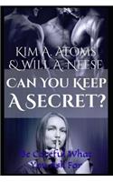 Can You Keep A Secret? Be Careful What You Ask For