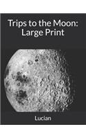 Trips to the Moon: Large Print