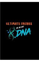 Ultimate Frisbee Is in My DNA: Dot Grid Journal, Journaling Diary, Dotted Writing Log, Dot Grid Notebook Sheets to Write Inspirations, Lists, Goals