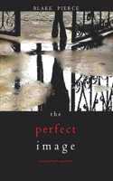 Perfect Image (A Jessie Hunt Psychological Suspense Thriller-Book Sixteen)