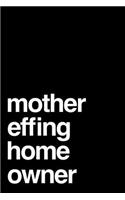 Mother Effing Home Owner: 110-Page Blank Journal New Homeowner Gag Gift Idea