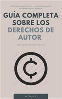 Guía completa sobre los Derechos de Autor: Cómo lidiar eficazmente con la propiedad intelectual en nuestras obras y proyectos