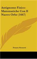 Antignome Fisico-Matematiche Con Il Nuovo Orbe (1667)