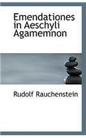 Emendationes in Aeschyli Agamemnon