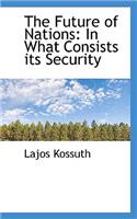 The Future of Nations: In What Consists Its Security