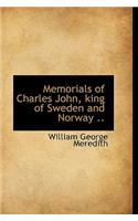 Memorials of Charles John, King of Sweden and Norway ..