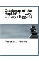 Catalogue of the Hopkins Railway Library (Teggart)