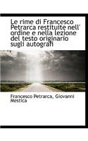 Le Rime Di Francesco Petrarca Restituite Nell' Ordine E Nella Lezione del Testo Originario Sugli Aut: (English)