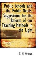 Public Schools and the Public Needs, Suggestions for the Reform of Our Teaching Methods in the Light