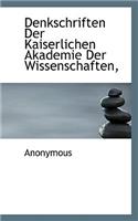 Denkschriften Der Kaiserlichen Akademie Der Wissenschaften,: (German)