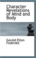 Character Revelations of Mind and Body