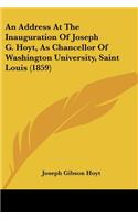 An Address At The Inauguration Of Joseph G. Hoyt, As Chancellor Of Washington University, Saint Louis (1859)