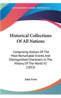 Historical Collections Of All Nations: Comprising Notices Of The Most Remarkable Events And Distinguished Characters In The History Of The World V2 (1852)