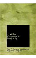 J. Wilbur Chapman, a Biography