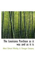 The Louisiana Purchase as It Was and as It Is