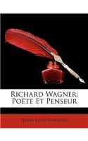 Richard Wagner: Poete Et Penseur: Poete Et Penseur