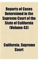 Reports of Cases Determined in the Supreme Court of the State of California (Volume 43): (English)