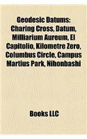Geodesic Datums: Charing Cross, Datum, Milliarium Aureum, El Capitolio, Kilometre Zero, Columbus Circle, Campus Martius Park, Nihonbashi(English)